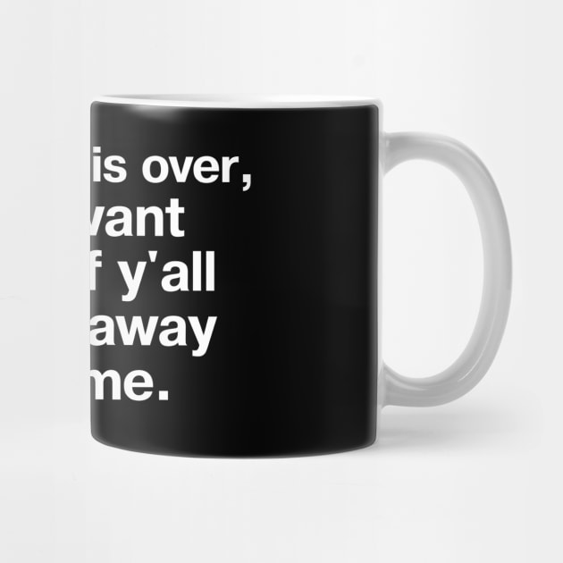 "When this is over, I still want some of y'all to stay away from me" in plain white letters – maybe I'm an introvert, maybe you're the problem by TheBestWords